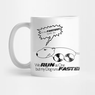 We Run as one but my dog runs faster T-shirts, stickers, throw pillows and many more. Mug